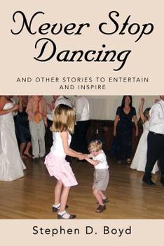 Paperback Never Stop Dancing: and other stories to entertain and inspire Book