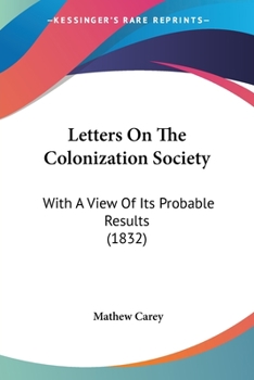 Paperback Letters On The Colonization Society: With A View Of Its Probable Results (1832) Book