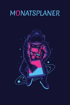Monatsplaner: Monatskalender, Terminplaner und Familienplaner. Zum Planen, Organisieren und Notieren. 2020. Astronaut (German Edition)