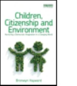 Paperback Children, Citizenship and Environment: Nurturing a Democratic Imagination in a Changing World Book