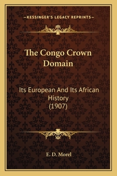 Paperback The Congo Crown Domain: Its European And Its African History (1907) Book
