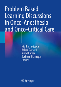 Paperback Problem Based Learning Discussions in Onco-Anesthesia and Onco-Critical Care Book