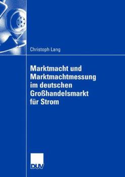 Paperback Marktmacht Und Marktmachtmessung Im Deutschen Großhandelsmarkt Für Strom [German] Book