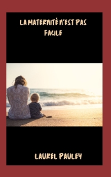 Paperback La Maternité n'Est Pas Facile: Expériences Post-Partum Et Guide Pour Tous Les Déséspoirs Femmes [French] Book