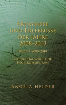 Paperback Ereignisse und Erlebnisse der Jahre 2008-2013: Band 1 2008-2010 [German] Book