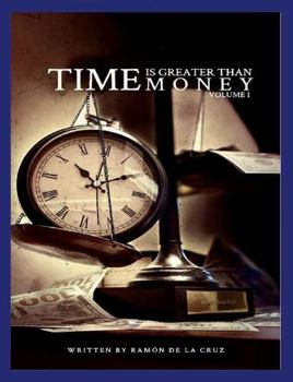 Hardcover Time Is Greater Than Money: Volume 1 Book