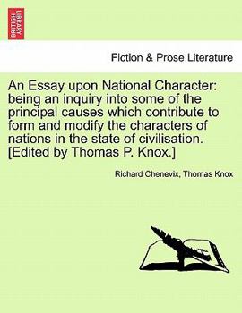 Paperback An Essay upon National Character: being an inquiry into some of the principal causes which contribute to form and modify the characters of nations in Book