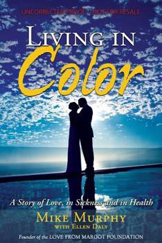 Paperback Living in Color: A Story of Love, in Sickness and in Health Book