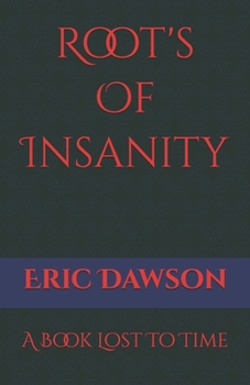 Root's Of Insanity: A Book Uprooted To Time (The Forgotten Library of Baccara Academy)