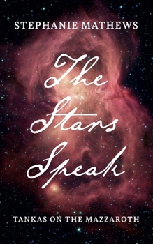 Hardcover The Stars Speak: Tankas on the Mazzaroth Book
