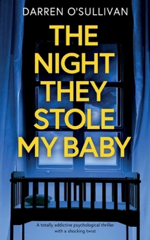 Paperback The Night They Stole My Baby: A totally addictive psychological thriller with a shocking twist Book