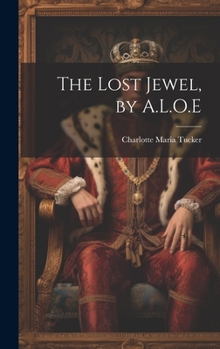 Hardcover The Lost Jewel, by A.L.O.E Book
