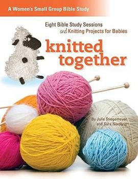 Paperback Knitted Together: Eight Bible Study Sessions and Knitting Pattersn for Baby Gifts Book