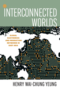 Hardcover Interconnected Worlds: Global Electronics and Production Networks in East Asia Book