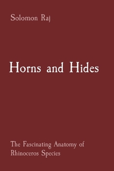 Paperback Horns and Hides: The Fascinating Anatomy of Rhinoceros Species Book