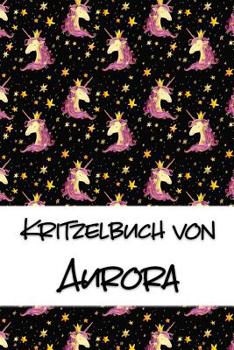 Kritzelbuch von Aurora: Kritzel- und Malbuch mit leeren Seiten f�r deinen personalisierten Vornamen