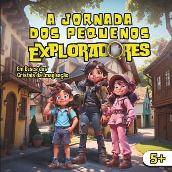 Paperback A jornada dos pequenos exploradores: Em Busca dos Cristais da Imaginação [Portuguese] Book