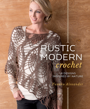 Paperback Rustic Modern Crochet: 18 Designs Inspired by Nature Book