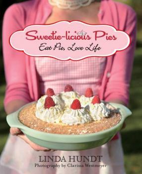 Hardcover Sweetie-Licious Pies: Eat Pie, Love Life Book