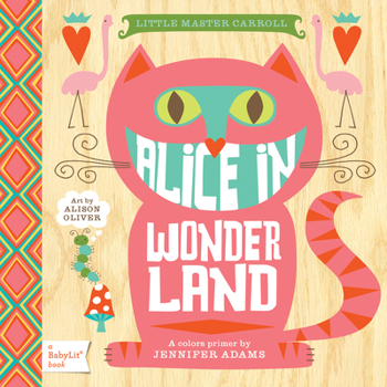 Alice in Wonderland: A BabyLit® Colors Primer
