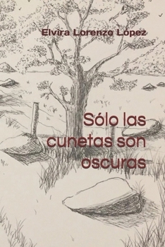 Paperback Sólo las cunetas son oscuras [Spanish] Book