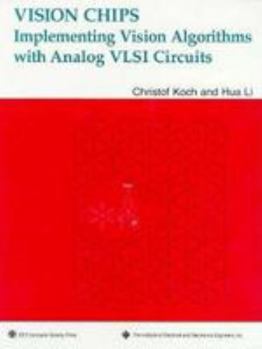 Vision Chips: Implementing Vision Algorithms With Analog Vlsi Circuits