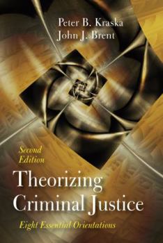 Paperback Theorizing Criminal Justice: Eight Essential Orientations Book