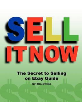 Paperback Sell It Now The Secret To Selling On Ebay Guide: The Advanced Sellers Guide For Making Money On The Internet Book