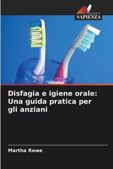 Paperback Disfagia e igiene orale: Una guida pratica per gli anziani [Italian] Book