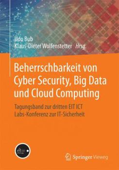 Paperback Beherrschbarkeit Von Cyber Security, Big Data Und Cloud Computing: Tagungsband Zur Dritten EIT ICT Labs-Konferenz Zur It-Sicherheit [German] Book