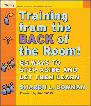 Paperback Training from the Back of the Room!: 65 Ways to Step Aside and Let Them Learn Book