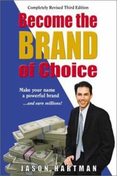Paperback Become The Brand of Choice: Make Your Name a Powerful Brand and Earn Millions Book