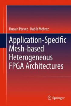 Hardcover Application-Specific Mesh-Based Heterogeneous FPGA Architectures Book