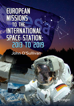 Paperback European Missions to the International Space Station: 2013 to 2019 Book