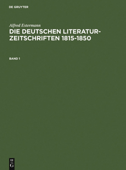 Hardcover Alfred Estermann: Die Deutschen Literatur-Zeitschriften 1815-1850. Band 1 [German] Book