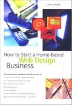 Paperback How to Start a Home-Based Web Design Business (Home-Based Business Series) Book