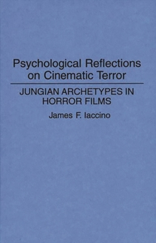 Hardcover Psychological Reflections on Cinematic Terror: Jungian Archetypes in Horror Films Book