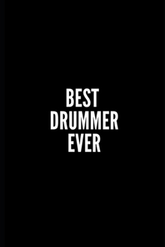 Best Drummer Ever: 6x9 Lined Notebook/Journal/Diary, 100 pages, Sarcastic, Humor Journal, original gift For Women/Men/Coworkers/Classmates , appreciation gift for coworker, diary for the office desk, 