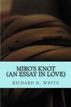 Paperback Miro's Knot: An Essay in Love Book