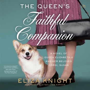 Queen's Faithful Companion: A Novel of Queen Elizabeth II and Her Beloved Corgi, Susan