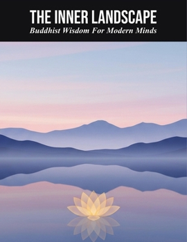 The Inner Landscape: Buddhist Wisdom For Modern Minds