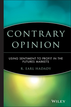 Hardcover Contrary Opinion: Using Sentiment to Profit in the Futures Markets Book