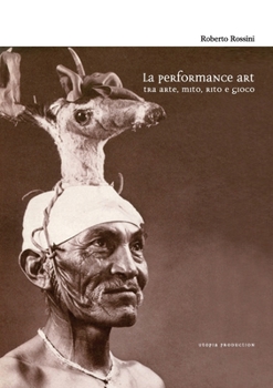 Paperback La performance art tra arte, mito, rito e gioco [Italian] Book