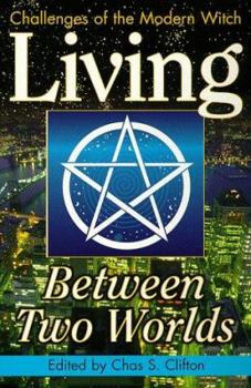 Paperback Living Between Two Worlds: Challenges of the Modern Witch (Witchcraft Today, Bk. 4) Book