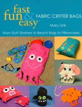 Paperback Fast, Fun & Easy Fabric Critter Bags- Print on Demand Edition [With Pull-Out Patterns] Book