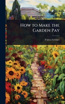 How to Make the Garden Pay