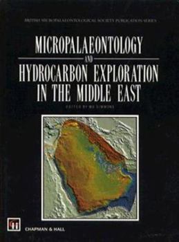 Hardcover Micropalaeontology and Hydrocarbon Exploration in the Middle East (British Micropalaeontological Society Publications Series) Book