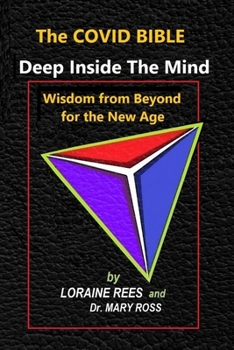 Paperback The Covid Bible: Deep Inside The Mind - Wisdom from Beyond for the New Age Book