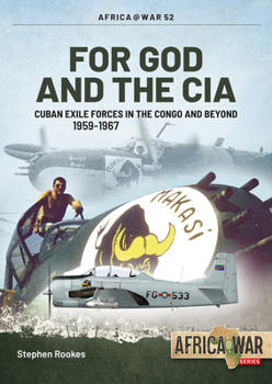 Paperback For God and the CIA: Cuban Exile Forces in the Congo and Beyond, 1959-1967 Book