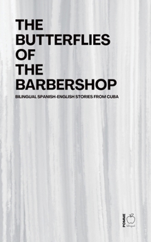 The Butterflies of the Barbershop: Bilingual Spanish-English Stories from Cuba